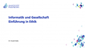 thumbnail of medium Informatik und Gesellschaft: Einführung in Ethik, Teil 1
