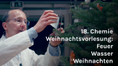 thumbnail of medium 18. Chemie Weih­nachts­vor­le­sung: Feu­er - Was­ser - Weih­nach­ten